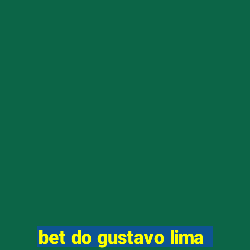 bet do gustavo lima